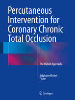 Percutaneous Intervention For Coronary Chronic Total Occlusion The Hybrid Approach 1st Edition Stphane Rinfret Eds