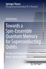 Towards A Spinensemble Quantum Memory For Superconducting Qubits Design And Implementation Of The Write Read And Reset Steps 1st Edition Ccile Grzes Auth