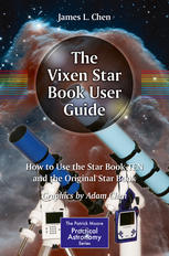 The Vixen Star Book User Guide How To Use The Star Book Ten And The Original Star Book 1st Edition James Chen
