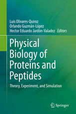 Physical Biology Of Proteins And Peptides Theory Experiment And Simulation 1st Edition Luis Olivaresquiroz