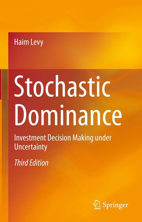 Stochastic Dominance Investment Decision Making Under Uncertainty 3rd Edition Haim Levy