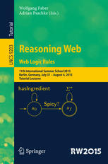 Reasoning Web Web Logic Rules 11th International Summer School 2015 Berlin Germany July 31 August 4 2015 Tutorial Lectures 1st Edition Wolfgang Faber