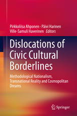 Dislocations Of Civic Cultural Borderlines Methodological Nationalism Transnational Reality And Cosmopolitan Dreams 1st Edition Pirkkoliisa Ahponen