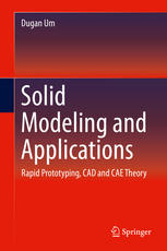 Solid Modeling And Applications Rapid Prototyping Cad And Cae Theory 1st Edition Dugan Um Auth