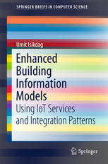 Enhanced Building Information Models Using Iot Services And Integration Patterns 1st Edition Umit Isikdag Auth