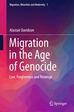 Migration In The Age Of Genocide Law Forgiveness And Revenge 1st Edition Alastair Davidson Auth