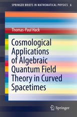 Cosmological Applications Of Algebraic Quantum Field Theory In Curved Spacetimes 1st Edition Thomaspaul Hack Auth