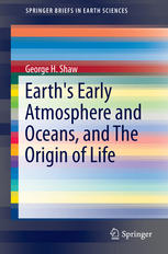 Earths Early Atmosphere And Oceans And The Origin Of Life 1st Edition George H Shaw Auth