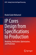 Ip Cores Design From Specifications To Production Modeling Verification Optimization And Protection 1st Edition Khaled Salah Mohamed Auth