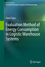 Evaluation Method Of Energy Consumption In Logistic Warehouse Systems 1st Edition Pawel Zajac Auth