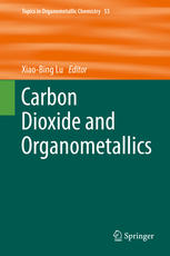 Carbon Dioxide And Organometallics 1st Edition Xiaobing Lu Eds
