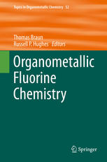 Organometallic Fluorine Chemistry 1st Edition Thomas Braun Russell P Hughes Eds