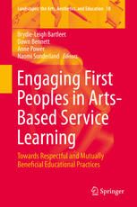 Engaging First Peoples In Artsbased Service Learning Towards Respectful And Mutually Beneficial Educational Practices 1st Edition Brydieleigh Bartleet