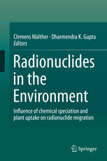 Radionuclides In The Environment Influence Of Chemical Speciation And Plant Uptake On Radionuclide Migration 1st Edition Clemens Walther
