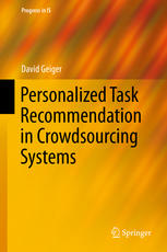 Personalized Task Recommendation In Crowdsourcing Systems 1st Edition David Geiger Auth