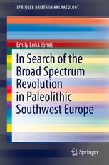 In Search Of The Broad Spectrum Revolution In Paleolithic Southwest Europe 1st Edition Emily Lena Jones Auth
