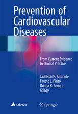 Prevention Of Cardiovascular Diseases From Current Evidence To Clinical Practice 1st Edition Jadelson Andrade
