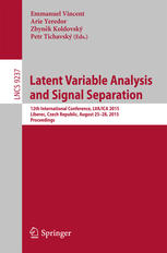 Latent Variable Analysis and Signal Separation: 12th International Conference, LVA/ICA 2015, Liberec, Czech Republic, August 25-28, 2015, Proceedings 1st edition Emmanuel Vincent