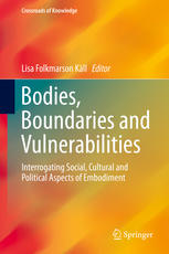 Bodies Boundaries And Vulnerabilities Interrogating Social Cultural And Political Aspects Of Embodiment 1st Edition Lisa Folkmarson Kll Eds