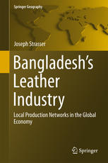 Bangladeshs Leather Industry Local Production Networks In The Global Economy 1st Edition Joseph Strasser Auth