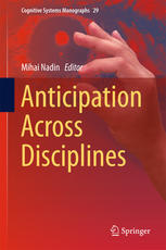 Anticipation Across Disciplines 1st Edition Mihai Nadin Eds