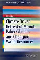 Climate Driven Retreat Of Mount Baker Glaciers And Changing Water Resources 1st Edition Mauri Pelto Auth