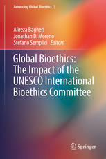Global Bioethics The Impact Of The Unesco International Bioethics Committee 1st Edition Alireza Bagheri
