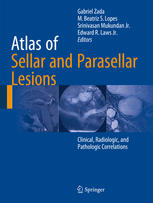 Atlas Of Sellar And Parasellar Lesions Clinical Radiologic And Pathologic Correlations 1st Edition Gabriel Zada