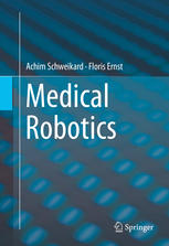Medical Robotics 1st Edition Achim Schweikard Floris Ernst Auth