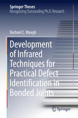 Development Of Infrared Techniques For Practical Defect Identification In Bonded Joints 1st Edition Rachael C Waugh Auth