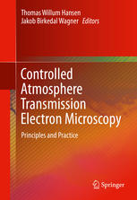 Controlled Atmosphere Transmission Electron Microscopy Principles And Practice 1st Edition Thomas Willum Hansen