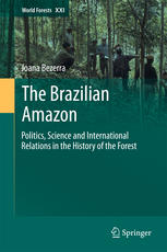 The Brazilian Amazon Politics Science And International Relations In The History Of The Forest 1st Edition Joana Bezerra Auth