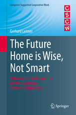 The Future Home Is Wise Not Smart A Humancentric Perspective On Next Generation Domestic Technologies 1st Edition Gerhard Leitner Auth