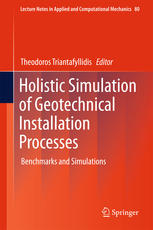 Holistic Simulation Of Geotechnical Installation Processes Benchmarks And Simulations 1st Edition Theodoros Triantafyllidis Eds