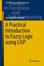 A Practical Introduction To Fuzzy Logic Using Lisp 1st Edition Luis Argelles Mendez Auth