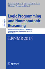 Logic Programming And Nonmonotonic Reasoning 13th International Conference Lpnmr 2015 Lexington Ky Usa September 2730 2015 Proceedings 1st Edition Francesco Calimeri