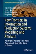 New Frontiers In Information And Production Systems Modelling And Analysis Incentive Mechanisms Competence Management Knowledgebased Production 1st Edition Przemysaw Rewski