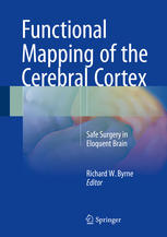 Functional Mapping Of The Cerebral Cortex Safe Surgery In Eloquent Brain 1st Edition Richard W Byrne Eds