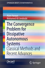 The Convergence Problem For Dissipative Autonomous Systems Classical Methods And Recent Advances 1st Edition Alain Haraux