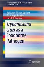 Trypanosoma Cruzi As A Foodborne Pathogen 1st Edition Belkisyolé De Noya