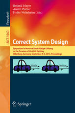 Correct System Design Symposium In Honor Of Ernstrdiger Olderog On The Occasion Of His 60th Birthday Oldenburg Germany September 89 2015 Proceedings 1st Edition Roland Meyer