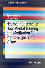 Neuroenhancement How Mental Training And Meditation Can Promote Epistemic Virtue 1st Edition Barbro Frding