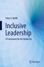 Inclusive Leadership A Framework For The Global Era 1st Edition Peter A Wuffli Auth