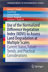 Use Of The Normalized Difference Vegetation Index Ndvi To Assess Land Degradation At Multiple Scales Current Status Future Trends And Practical Considerations 1st Edition Genesis T Yengoh