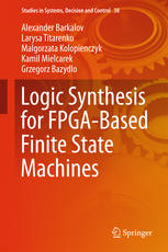 Logic Synthesis For Fpgabased Finite State Machines 1st Edition Alexander Barkalov