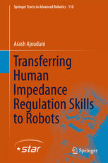 Transferring Human Impedance Regulation Skills To Robots 1st Edition Arash Ajoudani Auth