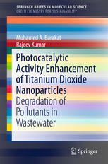 Photocatalytic Activity Enhancement Of Titanium Dioxide Nanoparticles Degradation Of Pollutants In Wastewater 1st Edition Mohamed A Barakat