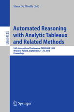 Automated Reasoning With Analytic Tableaux And Related Methods 24th International Conference Tableaux 2015 Wroclaw Poland September 2124 2015 Proceedings 1st Edition Hans De Nivelle Eds