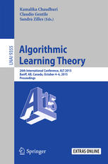 Algorithmic Learning Theory 26th International Conference Alt 2015 Banff Ab Canada October 46 2015 Proceedings 1st Edition Kamalika Chaudhuri