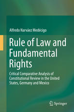 Rule Of Law And Fundamental Rights Critical Comparative Analysis Of Constitutional Review In The United States Germany And Mexico 1st Edition Alfredo Narvez Medcigo Auth